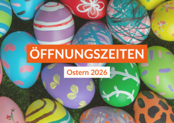 Unsere Öffnungszeiten über Ostern